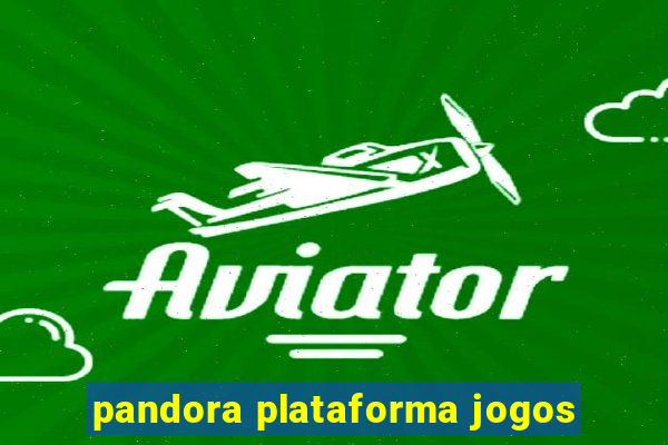 pandora plataforma jogos